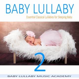 Baby Lullaby: Essential Classical Lullabies for Sleeping Baby 2