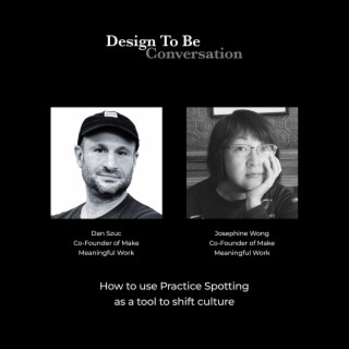 Dan Szuc and Josephine Wong: How to use Practice Spotting as a tool to shift culture