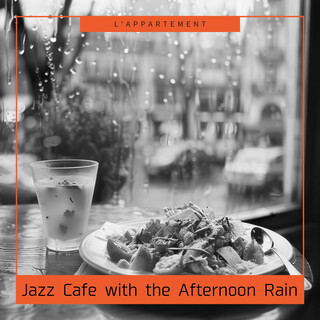 Jazz Cafe with the Afternoon Rain