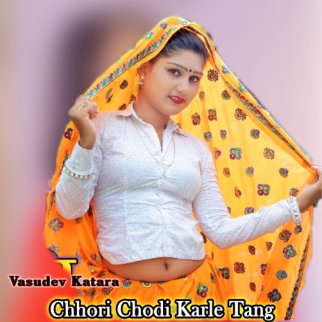 Chhori Chodi Karle Tang | Boomplay Music
