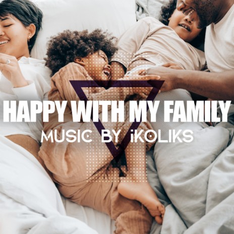 Happy with my Family | Boomplay Music