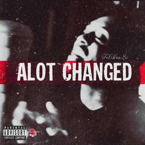 Alot changed | Boomplay Music