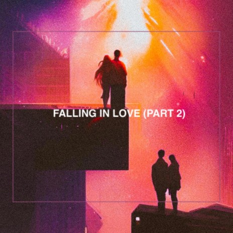 Falling In Love, Pt. 2