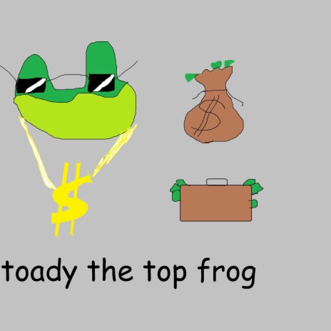 toady the top frog | Boomplay Music