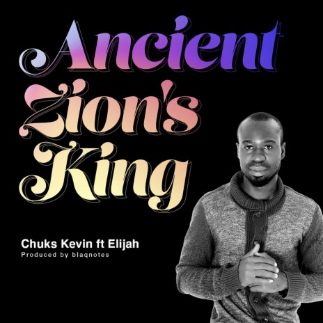 Ancient Zion's King (feat. Elijah)