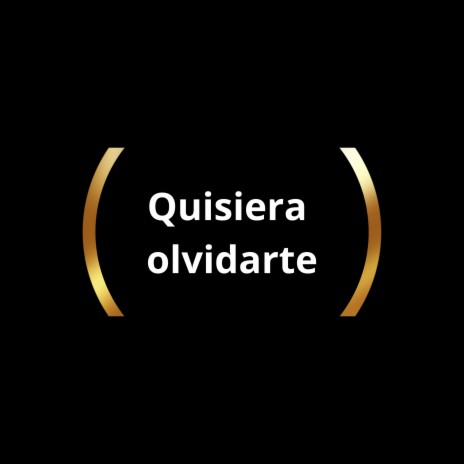 Quisiera Olvidarte | Boomplay Music