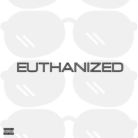 Euthanized | Boomplay Music