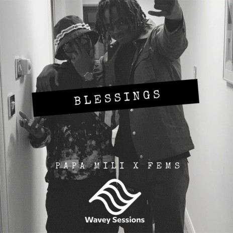 Wavey Sessions : EP 1 - Blessings ft. Papa Mili & Wavey Sessions | Boomplay Music