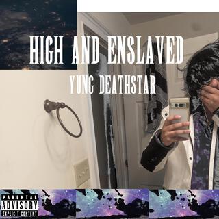 HiGH AND ENSLAVED