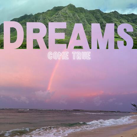 Dreams Come True | Boomplay Music