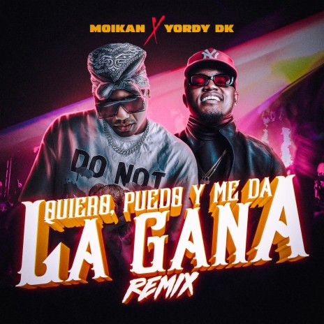 Quiero Puedo y Me Da La Gana (Remix) ft. Moikan & Yordy DK