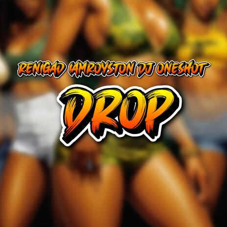 Drop ft. ReniGAD & Iamroyston | Boomplay Music