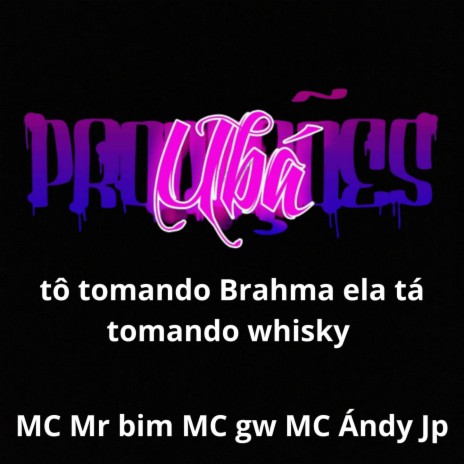 tô tomando Brahma ela tá tomando whisky ft. MC andy jp | Boomplay Music