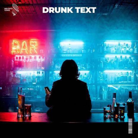 Drunk Text ft. Melodyz Town | Boomplay Music