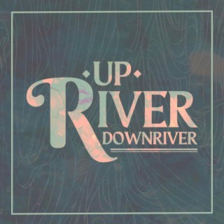 Upriver Downriver (Original Soundtrack)