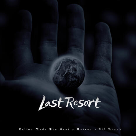 Last Resort ft. Astroo & Lil Drxnk | Boomplay Music