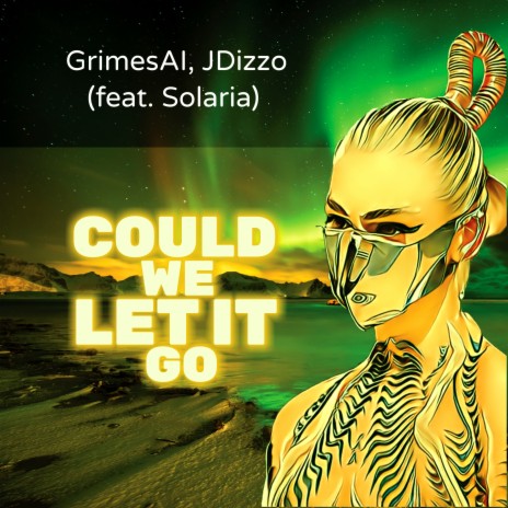 Could We Let It Go ft. GrimesAI & Solaria | Boomplay Music