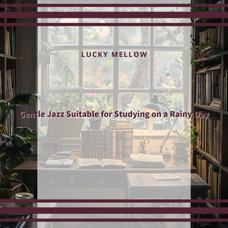 Gentle Jazz Suitable for Studying on a Rainy Day