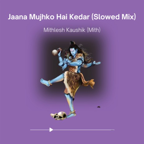 Jaana Mujhko Hai Kedar (Slowed Mix) | Boomplay Music