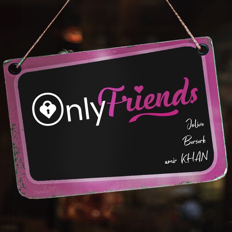 Only Friends ft. Jolive & amir KHAN | Boomplay Music