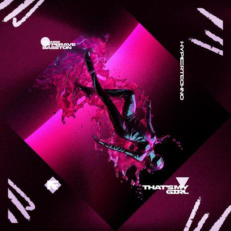 THAT'S MY GIRL (HYPERTECHNO) ft. BASSTON | Boomplay Music