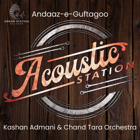 Andaaz-e-Guftagoo (From Acoustic Station) ft. Chand Tara Orchestra | Boomplay Music