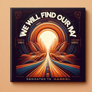 We Will Find Our Way lyrics | Boomplay Music