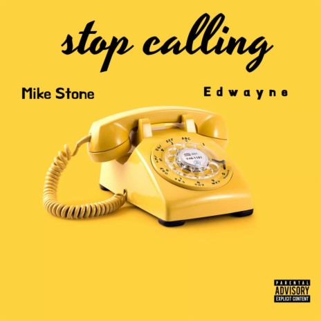 Stop Calling Me ft. Edwayne | Boomplay Music