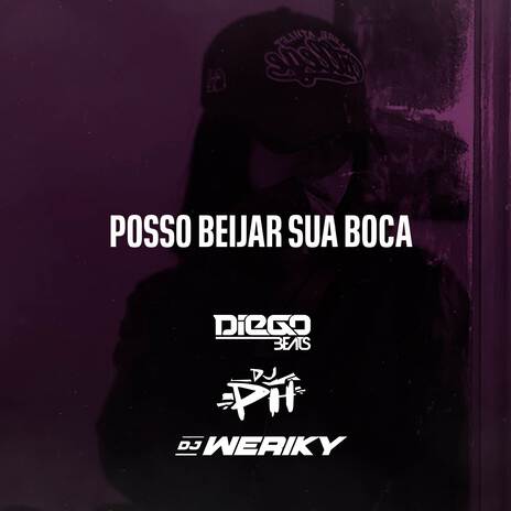 Posso Beijar Sua Boca ft. Dj Ph de Vila Velha & Dj Diego Beats | Boomplay Music