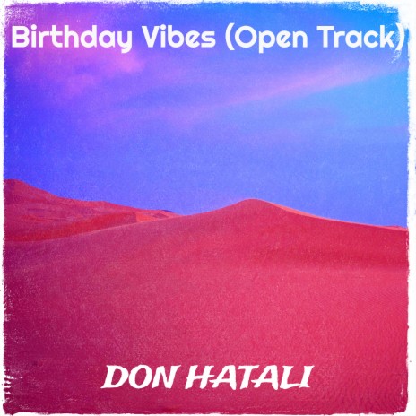 Birthday Vibes (Open Track) ft. Kellz de Toronto | Boomplay Music