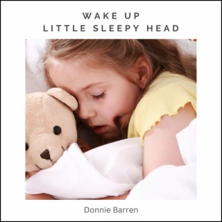 Wake Up Little Sleepy Head lyrics | Boomplay Music