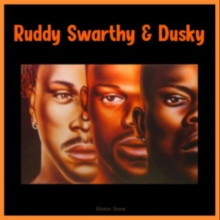 Ruddy Swarthy and Dusky