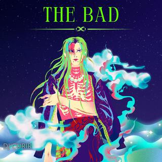 THE BAD