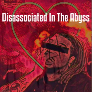 Disassociated In The Abyss
