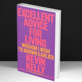 Excellent advice for living - Kevin Kelly #73