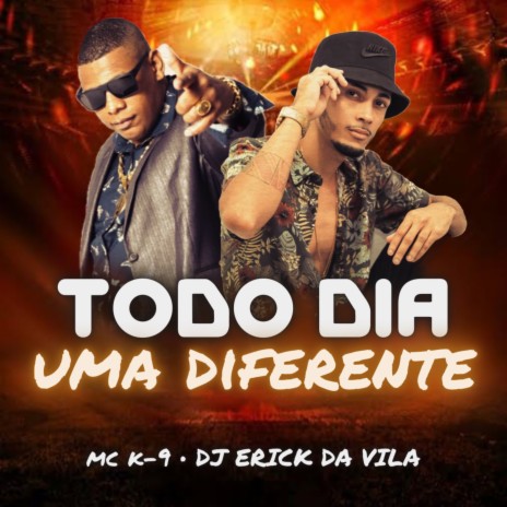 Todo Dia uma Diferente ft. Dj Erick Da Vila | Boomplay Music