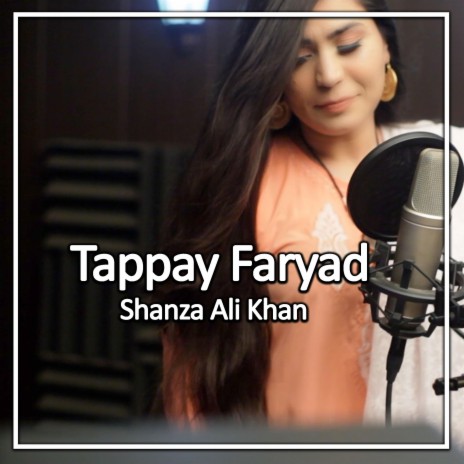 Tappay Faryad (feat. Shanza Ali Khan) | Boomplay Music