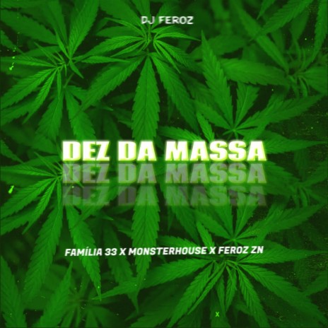 Dez da Massa ft. Família 33, Monsterhouse & Feroz ZN | Boomplay Music