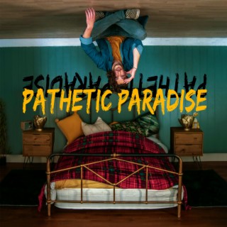 Pathetic Paradise lyrics | Boomplay Music