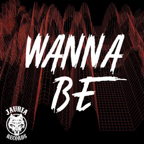 Wanna Be | Boomplay Music