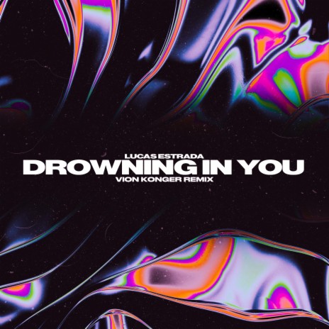 Drowning In You (Vion Konger Remix) ft. Vion Konger | Boomplay Music