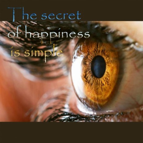 The Secret of Happiness is Simple