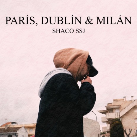París, Dublín & Milán | Boomplay Music