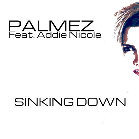 Sinking Down ft. Addie Nicole | Boomplay Music