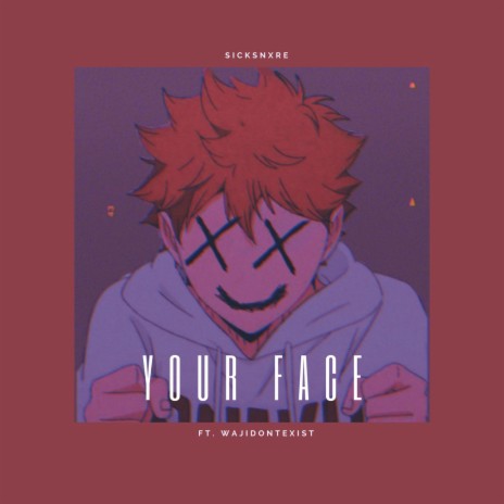 Your Face (feat. Wajidontexist)