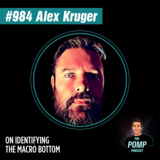 #984 Alex Kruger On Identifying The Macro Bottom