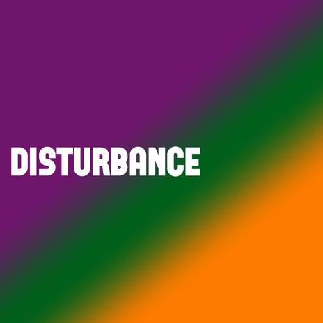 disturbance | Boomplay Music