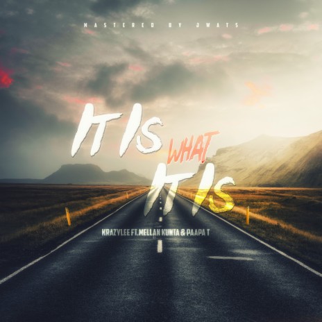 It Is What It Is ft. mellan kunta & Paapa T | Boomplay Music