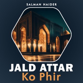 Jald Attar Ko Phir