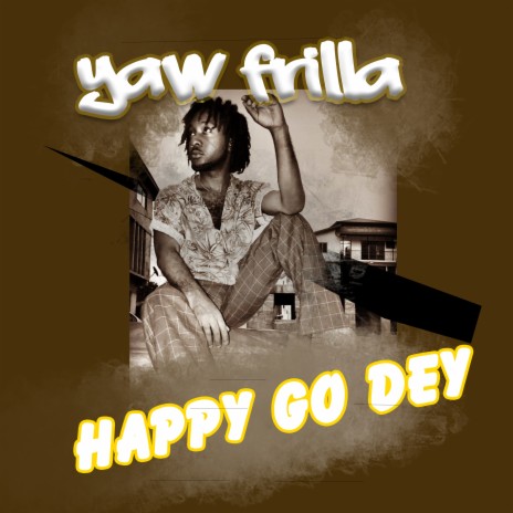 Happy Go Dey | Boomplay Music